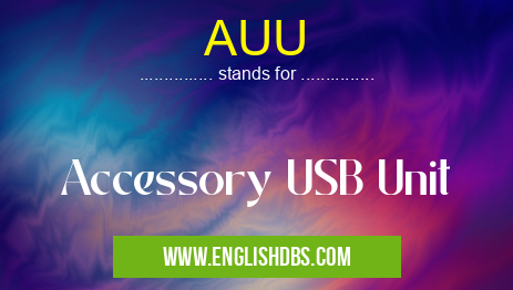 AUU means Accessory USB Unit AUU