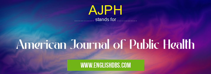 AJPH means American Journal of Public Health AJPH
