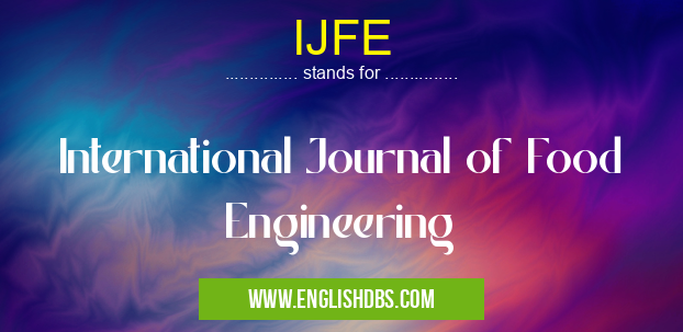 IJFE means International Journal of Food Engineering IJFE