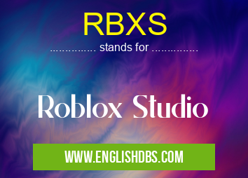 RBXS means Roblox Studio RBXS