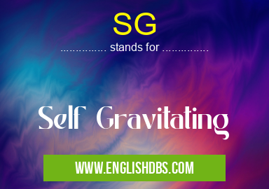 SG means Self Gravitating SG