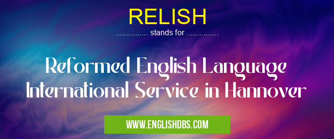 RELISH means Reformed English Language International Service in Hannover RELISH