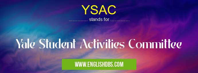 YSAC means Yale Student Activities Committee YSAC