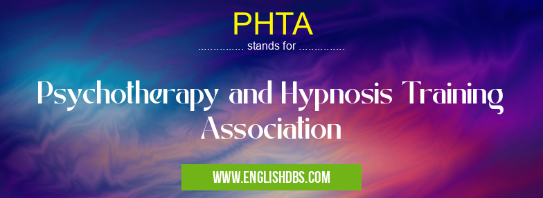 PHTA means Psychotherapy and Hypnosis Training Association PHTA
