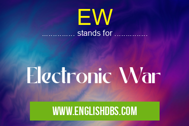 EW means Electronic War EW