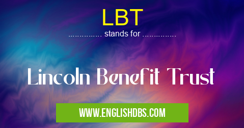 LBT means Lincoln Benefit Trust LBT