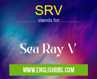 SRV means Sea Ray V SRV