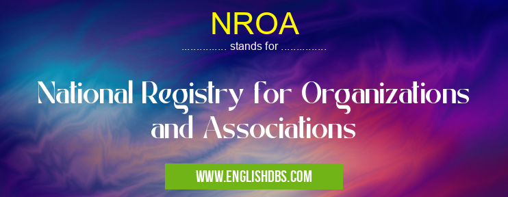 NROA means National Registry for Organizations and Associations NROA