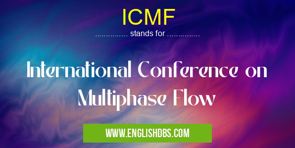 ICMF means International Conference on Multiphase Flow ICMF