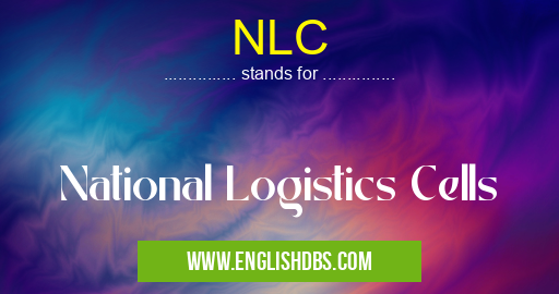 NLC means National Logistics Cells NLC