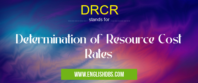 DRCR means Determination of Resource Cost Rates DRCR
