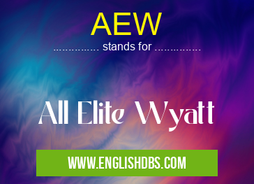 AEW means All Elite Wyatt AEW