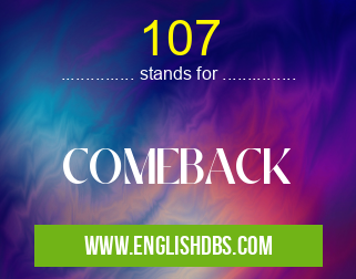 107 means COMEBACK 107