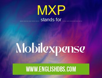 MXP means Mobilexpense MXP