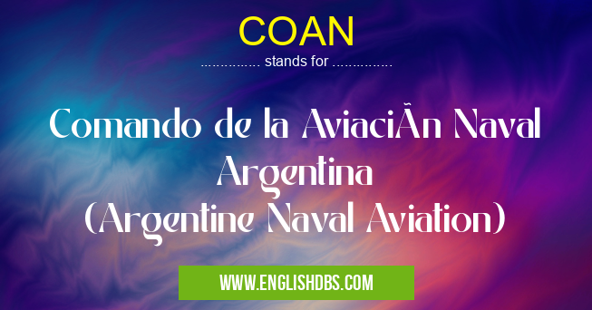 COAN means Comando de la Aviación Naval Argentina
(Argentine Naval Aviation) COAN