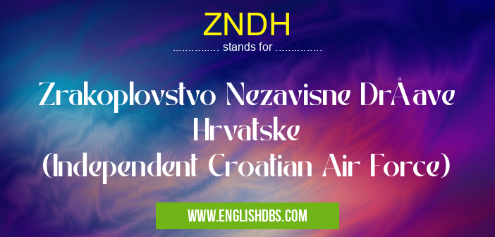 ZNDH means Zrakoplovstvo Nezavisne Države Hrvatske
(Independent Croatian Air Force) ZNDH