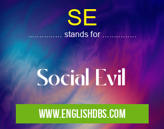 SE means Social Evil SE