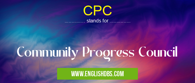 CPC means Community Progress Council CPC