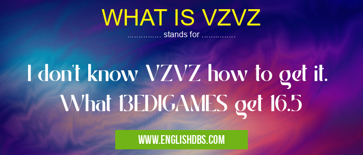 WHAT IS VZVZ means I don't know VZVZ how to get it. What 13EDIGAMES get 16.5 WHAT IS VZVZ