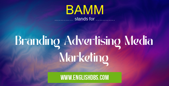 BAMM means Branding Advertising Media Marketing BAMM