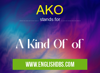 AKO means A Kind Of of AKO