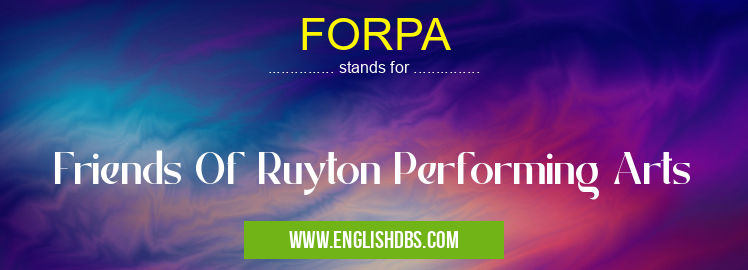 FORPA means Friends Of Ruyton Performing Arts FORPA