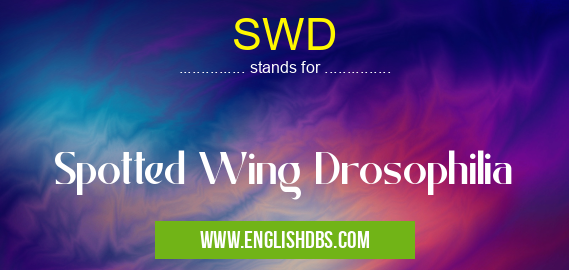 SWD means Spotted Wing Drosophilia SWD