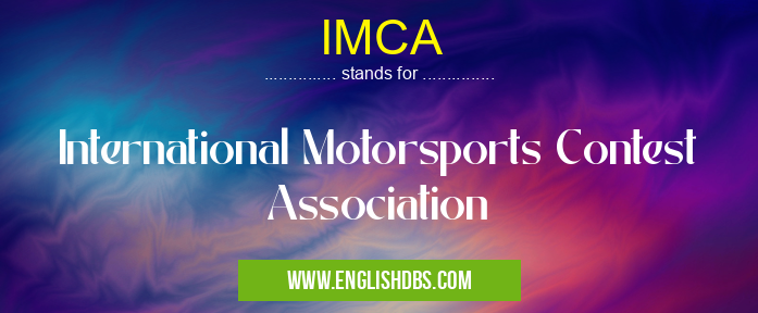 IMCA means International Motorsports Contest Association IMCA