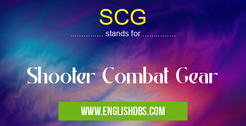 SCG means Shooter Combat Gear SCG