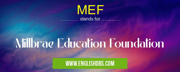 MEF means Millbrae Education Foundation MEF