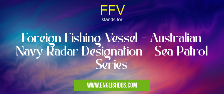 FFV means Foreign Fishing Vessel - Australian Navy Radar Designation - Sea Patrol Series FFV