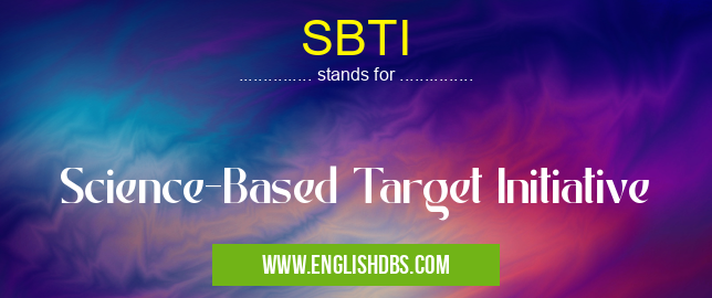 SBTI means Science-Based Target Initiative SBTI