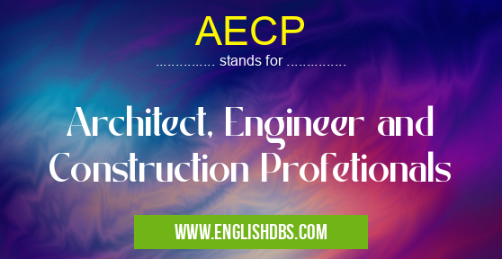 AECP means Architect, Engineer and Construction Profetionals AECP