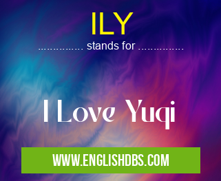 ILY means I Love Yuqi ILY