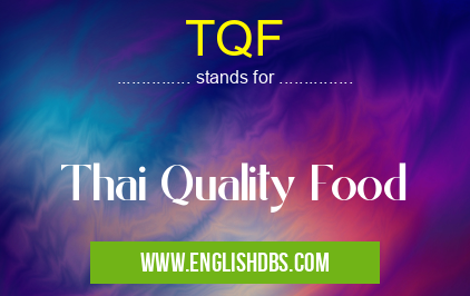 TQF means Thai Quality Food TQF
