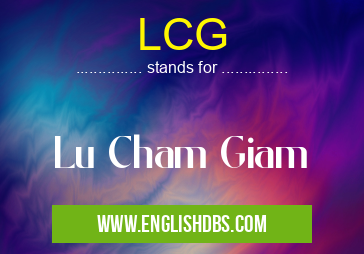 LCG means Lu Cham Giam LCG