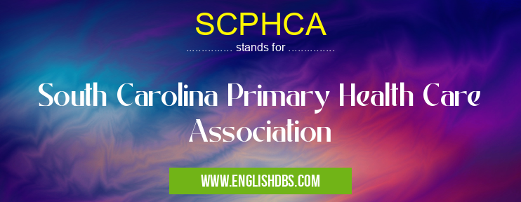 SCPHCA means South Carolina Primary Health Care Association SCPHCA