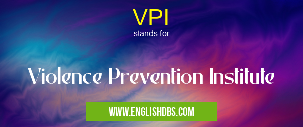 VPI means Violence Prevention Institute VPI