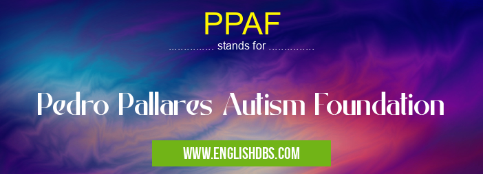 PPAF means Pedro Pallares Autism Foundation PPAF