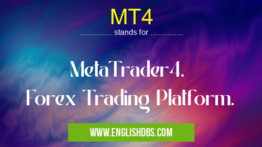 MT4 means MetaTrader4.
Forex Trading Platform. MT4