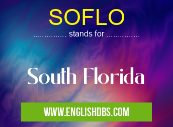 SOFLO means South Florida SOFLO