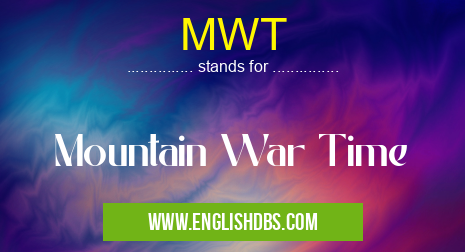 MWT means Mountain War Time MWT