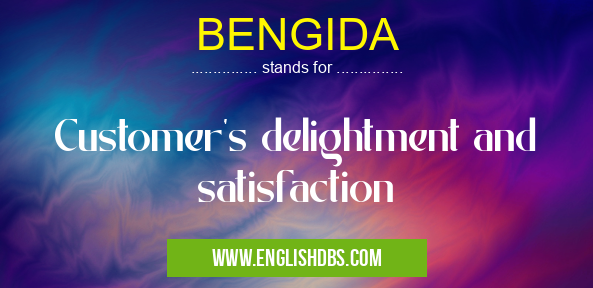 BENGIDA means Customer's delightment and satisfaction BENGIDA