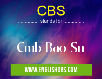 CBS means Cmb Bao Sn CBS