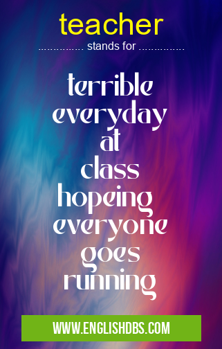 teacher means terrible
everyday
at
class
hopeing
everyone
goes
running teacher