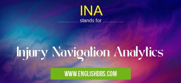 INA means Injury Navigation Analytics INA