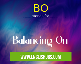 BO means Balancing On BO