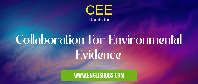 CEE means Collaboration for Environmental Evidence CEE