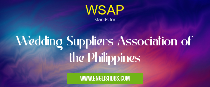 WSAP means Wedding Suppliers Association of the Philippines WSAP