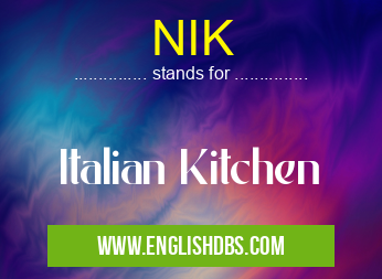 NIK means Italian Kitchen NIK